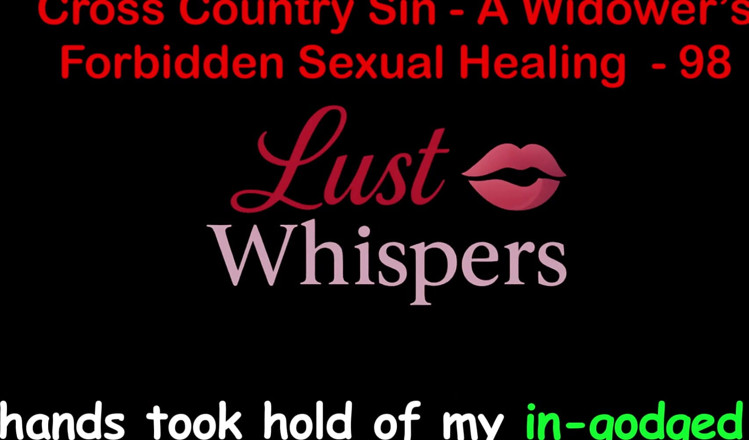 LustWhispers: Cross Country Sin a Widower’s Taboo Sexual Healing Part 98 - English...