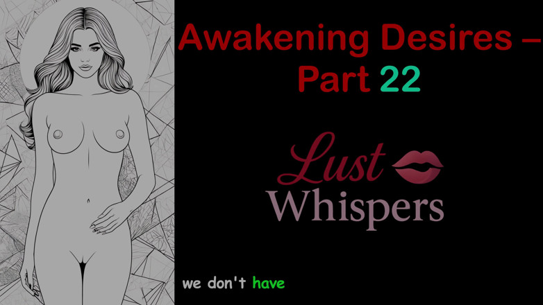 LustWhispers: 唤醒欲望 - 第22部分 - 带字幕的英语音频故事