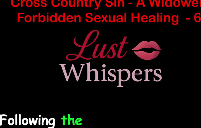 LustWhispers: Cross Country Sin Penyembuhan Seksual Widower Bahagian 62 - Cerita Seks Audio...