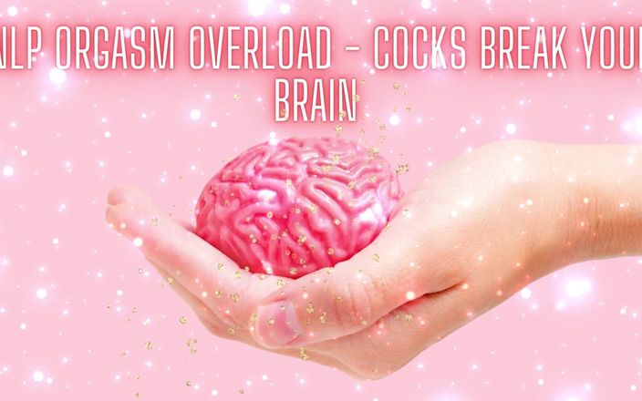 Goddess Misha Goldy: Nlp Orgasm Overload - Cocks Break Your Brain