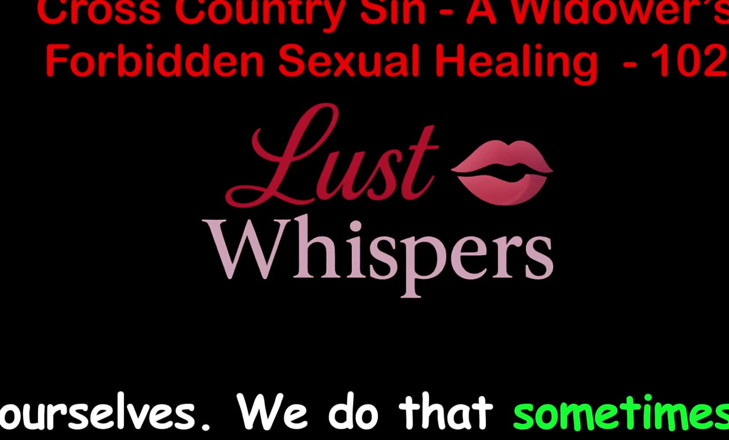 LustWhispers: Cross Country Sin: a Widower’s Illicit Sexual Healing Part One...