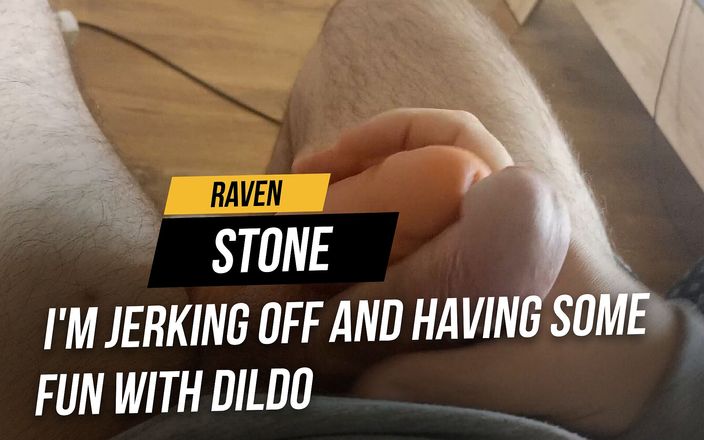 RavenStone: 私はけいれんして、ディルドで楽しんでいます