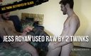 Ass Twink destroyed by older: Jess Royan wird roh von 2 twinks bisex benutzt