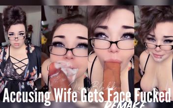 Accusing Wife Gets Face Fucked Remake