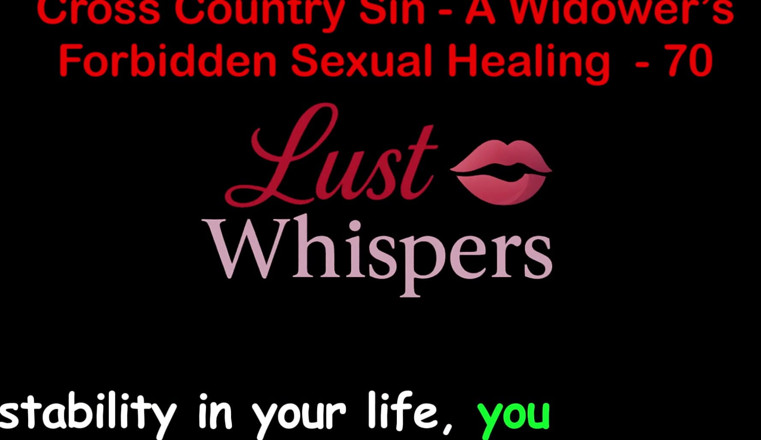 LustWhispers: Cross Country Sin a Widower’s Forbidden Sexual Healing Part 70 - English...