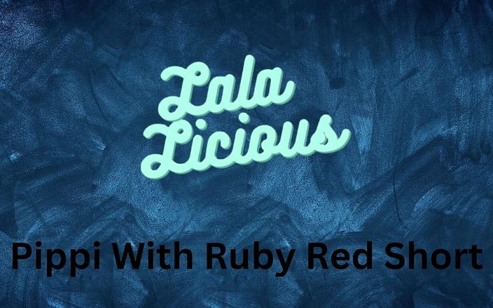 Lala Licious: Lala licious - pippi con pantaloncini rossi rubino