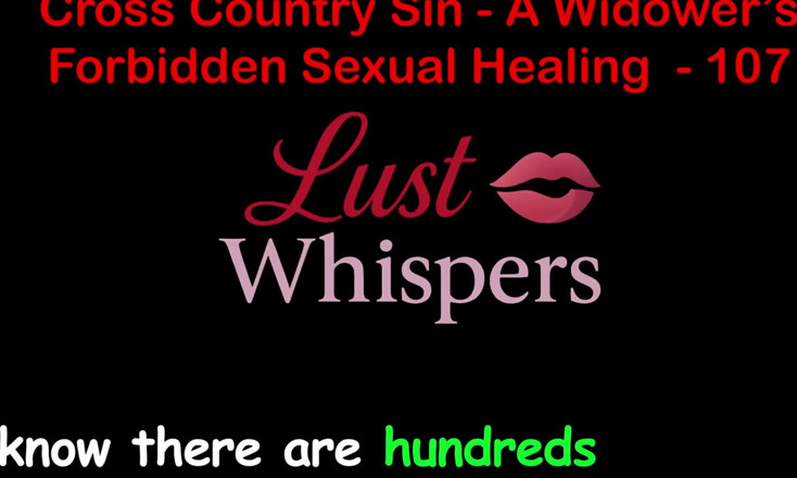 LustWhispers: Кросс-страна грех: сексуальное исцеление вдовца, часть сто седьмая - английская аудио секс-история