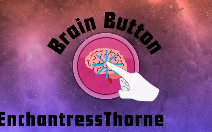 EnchantressThorne: Cerveau bouton : vous envoûter avec des doigts