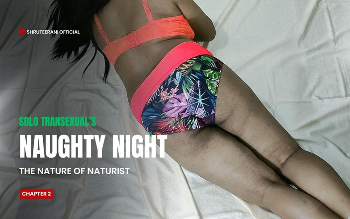Shruteerani: Naughty nights kapitel 2 - Solo trans dicker arsch in dessous