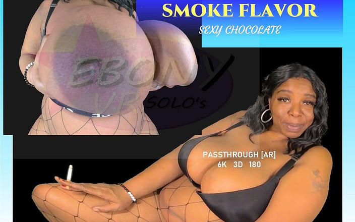 Ebony VR solos virtual reality adult films: Smoke स्वाद - विशाल प्राकृतिक स्तन काली खूबसूरत विशालकाय चोदने लायक मम्मी