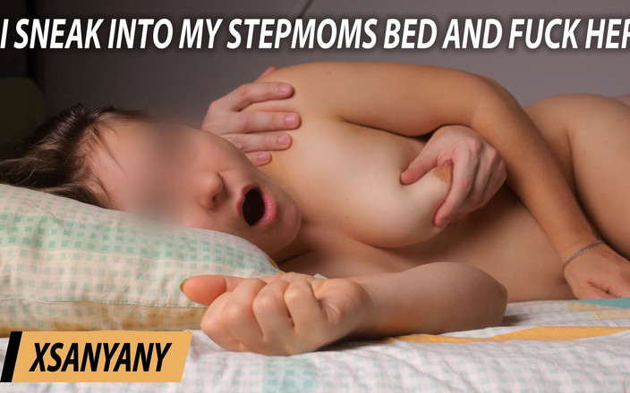 XSanyAny: Stiefmutter erwartet nicht, dass ich mich in ihr bett schleichen...