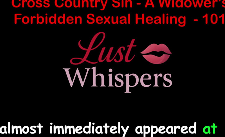 LustWhispers: Cross Country Sin: a cura sexual ilícita de um viúvo...