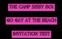 Camp Sissy Boi: Das Camp, Sissy Boi Einladung, Testkommentar, wenn du komplett bist,...