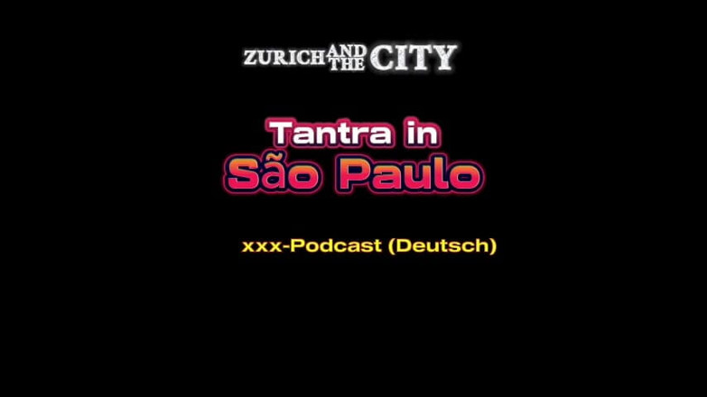 ZurichAndTheCity: So Paulo XXX podcast'inde Tantra Masaj (Almanca)