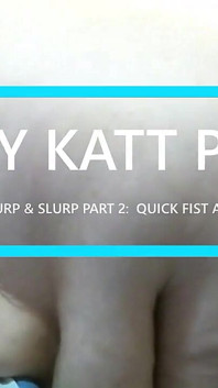 Nazty Katt Quick Fist ATM Burp & Slurp Část 2: Fist ATM Burp & Slurp