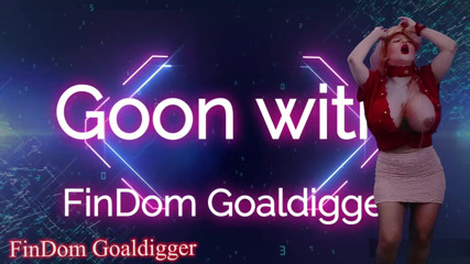 FinDom Goaldigger: Caro orgasmo VIP