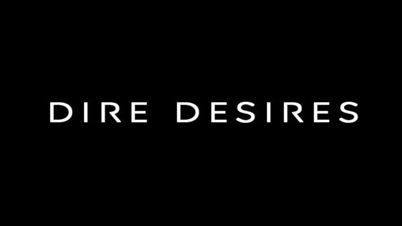 Dire Desires: 오후의 기쁨 1부