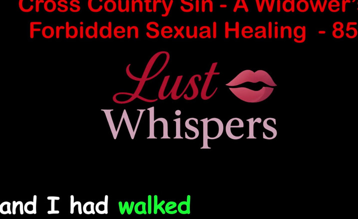 LustWhispers: 크로스 컨트리 죄 : 미망인의 불법 성적 치유 85 부 - 영어 오디오 섹스 이야기