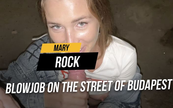 Mary Rock: Nyepong kontol di jalan budapest