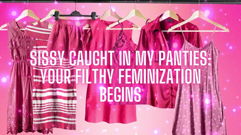 Goddess Misha Goldy: Sissy Caught in My Panties Your Filthy Feminization Begins