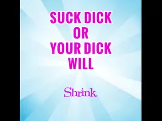 Campsissyboi: Suck 1 Dick a Week or Yours Will Shrink