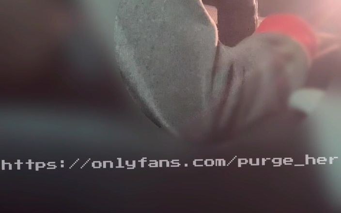 Purge_her: 她让我发疯，所以我让她吞下了