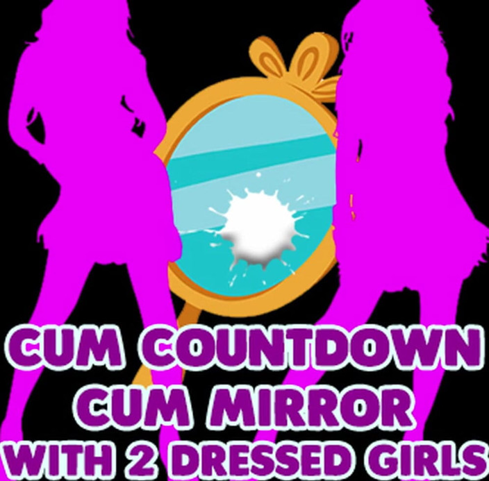 Campsissyboi: AUDIO ONLY - Cum countdown cum mirrror with 2 dressed girls