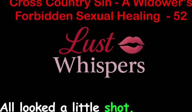 LustWhispers: クロスカントリー・シン:未亡人の不倫的な性的癒し パート52 - 英語オーディオセックスストーリー