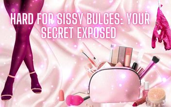 Hard for Sissy Bulges – Your Secret Exposed