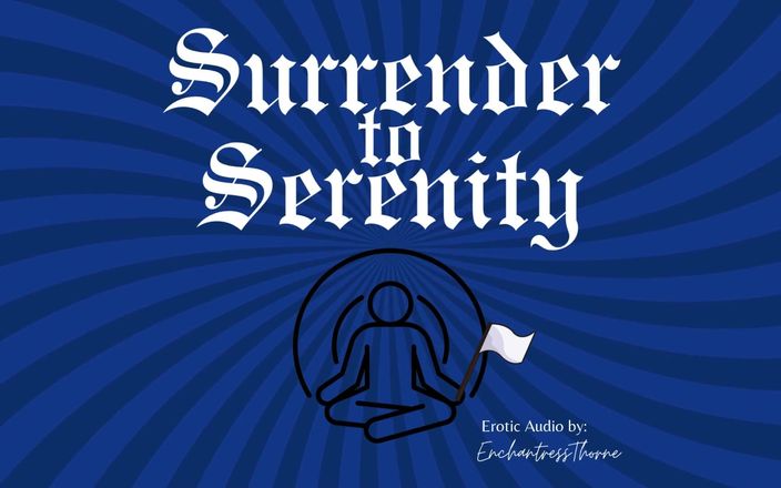 EnchantressThorne: Render-se à Serenity: uma Jornada da Dominação Gentil