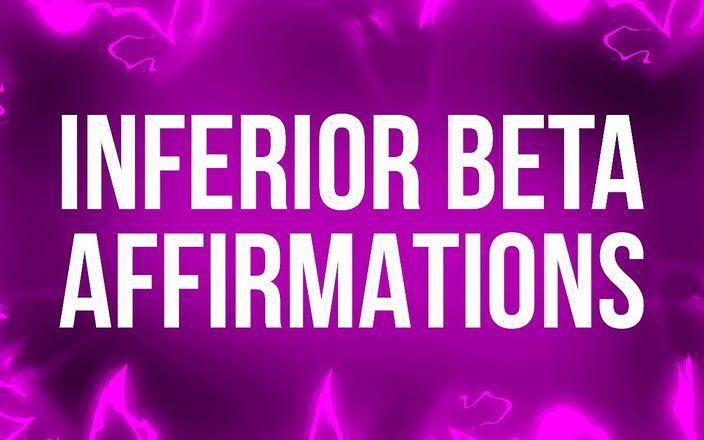 Femdom Affirmations: Khẳng định beta kém hơn