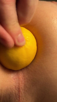 Inserting Huge Fruit Into My Ass, Stretching and Pushing Out. Lemons, Apple, Orange.
