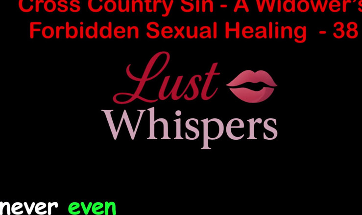 LustWhispers: Cross Country Sin: การรักษาทางเพศของแม่ม่ายตอน 38 - เรื่องเย็ดเสียงภาษาอังกฤษ