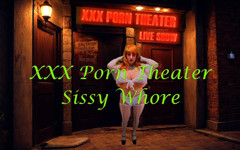 XXX Porn Theater Sissy Whore