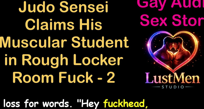 LustMen: Schwule audio-sexgeschichte - judo sensei behauptet seinen muskulösen schüler in der...