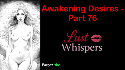 LustWhispers: 唤醒欲望 - 第76部分 - 带字幕的英语音频故事