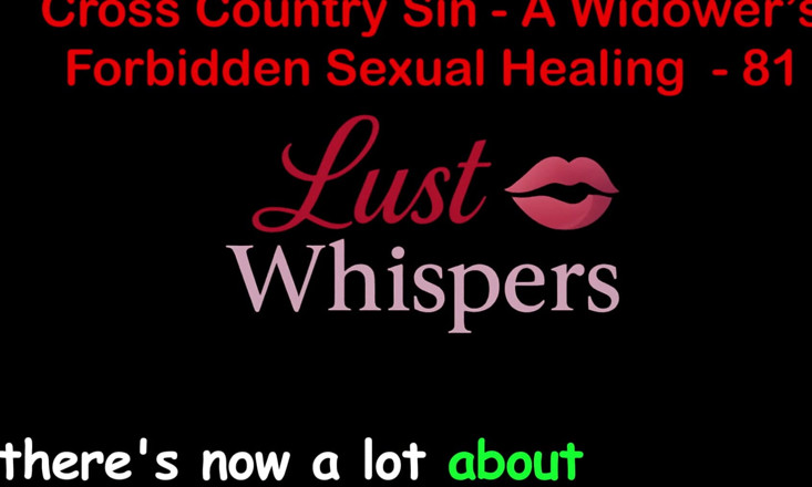 LustWhispers: Cross Country Sin: vindecarea sexuală ilicită a unui văduv, partea 81 -...