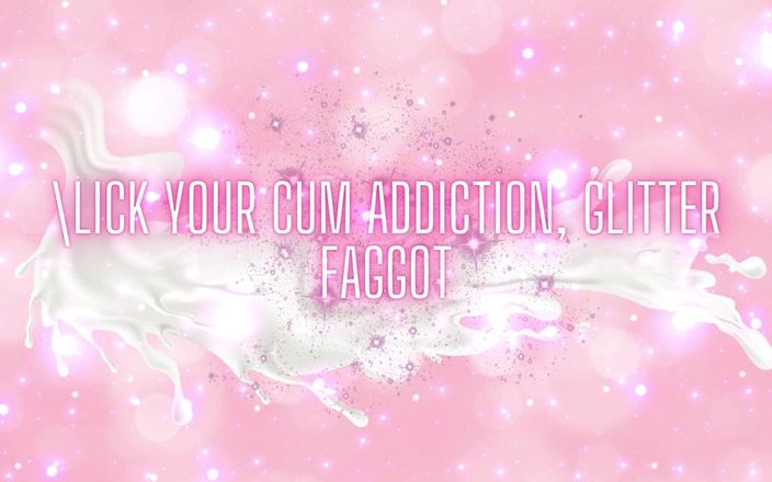 Goddess Misha Goldy: Lick Your Cum Addiction, Glitter Fag