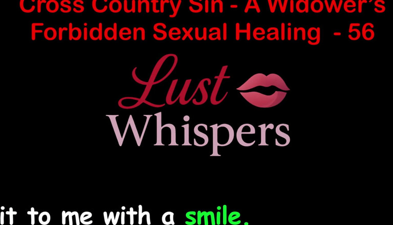 LustWhispers: Cross Country Sin: Penyembuhan Seksual Widower Bahagian 56 - Cerita Seks Audio...