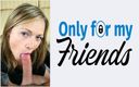 Only for my Friends: 私の愛人婚約売春婦は彼女の最初の肛門とフェラチオを行います