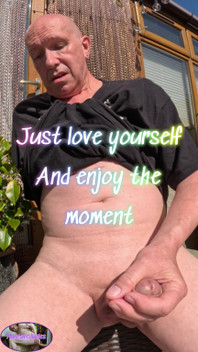 Just Love Your Self and Enjoy the Moment