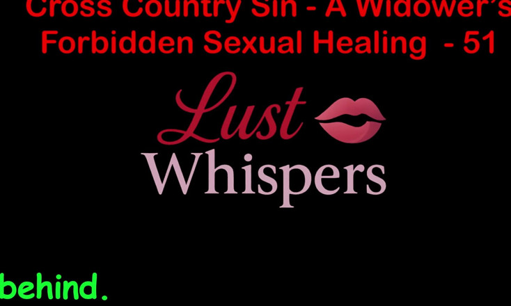 LustWhispers: Cross Country Sin: vindecarea sexuală ilicită a unui văduv, partea 51 -...