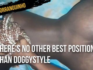 Morranguinho: Det finns ingen annan bästa position än doggystyle