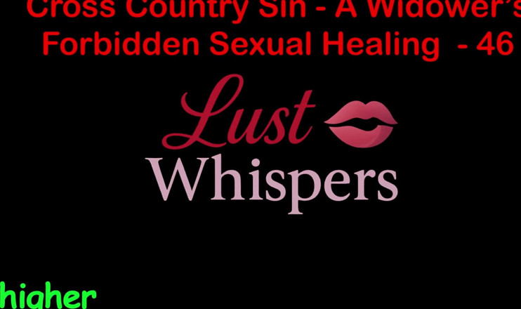 LustWhispers: Cross Country Sin: a Widower’s Taboo Sexual Healing Part 46 - English...
