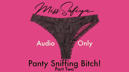 Miss-Safiya: SOLO AUDIO - cagna che annusa le mutandine pt 2