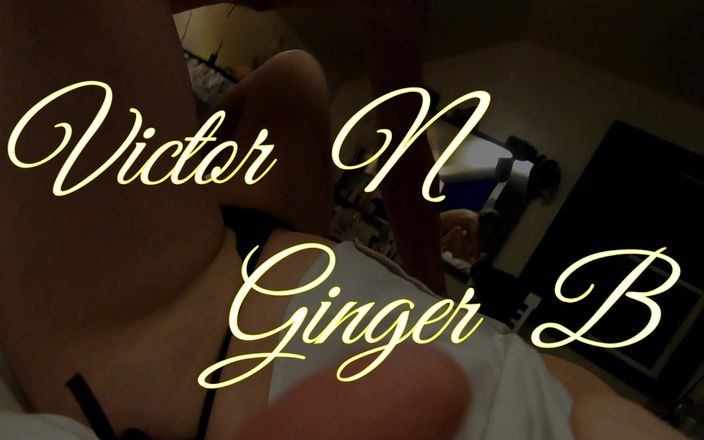 Victor N Ginger B: Ginger b cô gái vú to của tôi