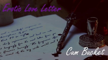 Viz Ardour: Erotic Love Letter | Cum Bucket