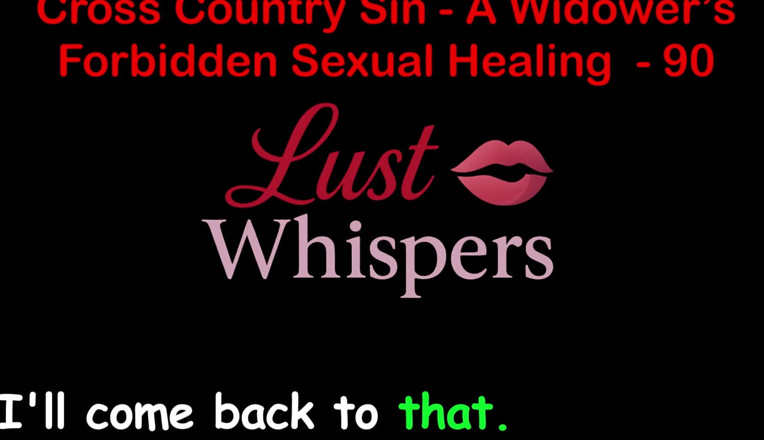 LustWhispers: Cross Country Sin a Widower’s Forbidden Sexual Healing Part 90 - English...