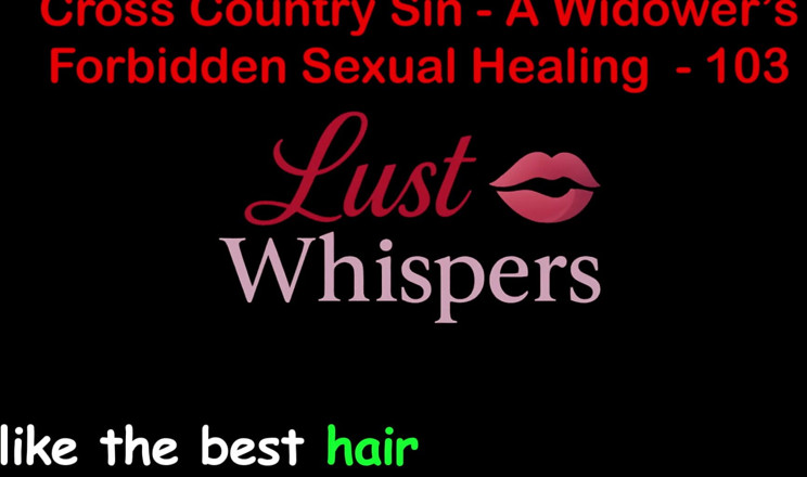 LustWhispers: Cross Country Sin: a Widower’s Illicit Sexual Healing Part One...