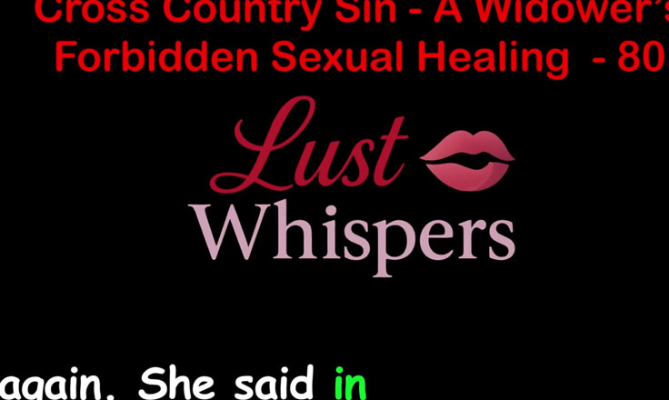 LustWhispers: Cross Country Sin: vindecarea sexuală ilicită a unui văduv, partea 80 -...